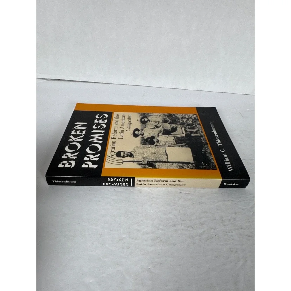 Broken Promises Thiesenhusen 1995 Agrarian Reform Latin America Westview